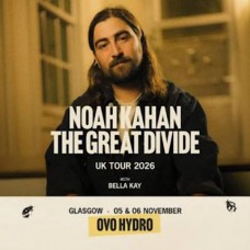 NOAH KAHAN, OVO HYDRO GLASGOW, THURSDAY 5TH NOVEMBER 2026